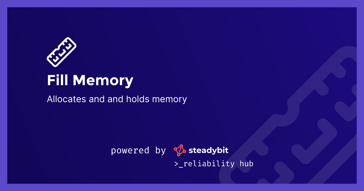 Fill Memory | Steadybit Reliability Hub