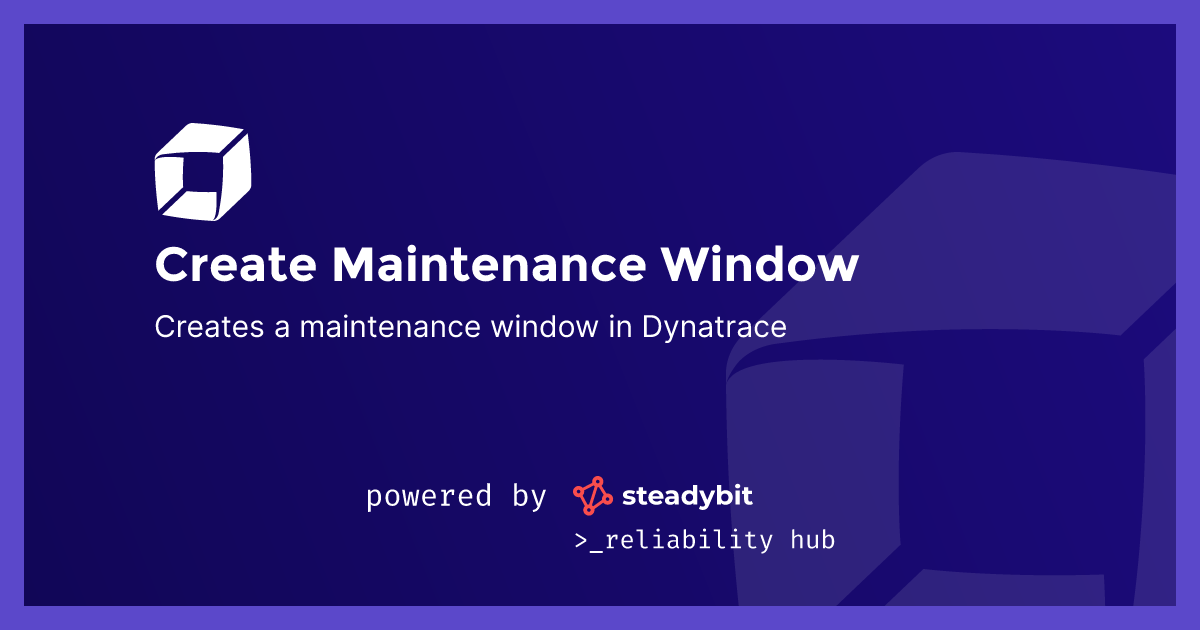 Create Maintenance Window | Steadybit Reliability Hub