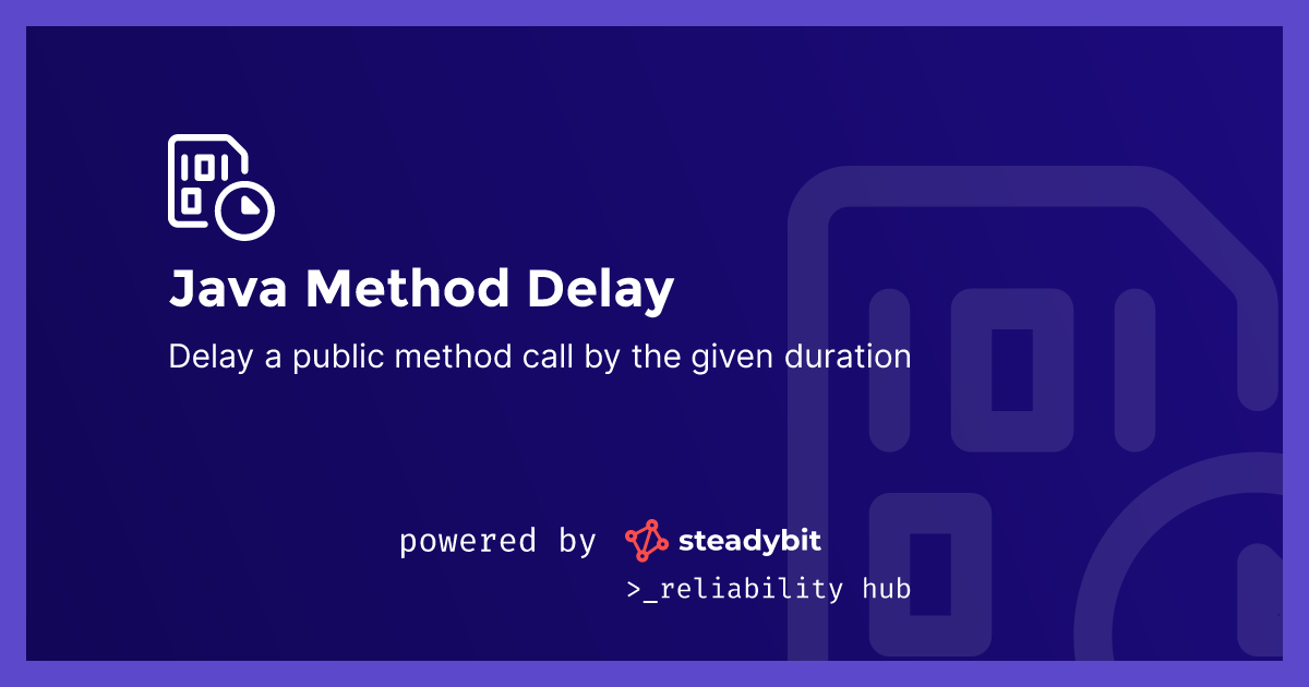 Java Method Delay Steadybit Reliability Hub