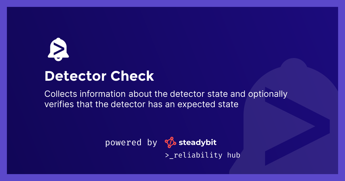 Detector Check | Steadybit Reliability Hub